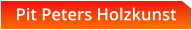 Pit Peters Holzkunst